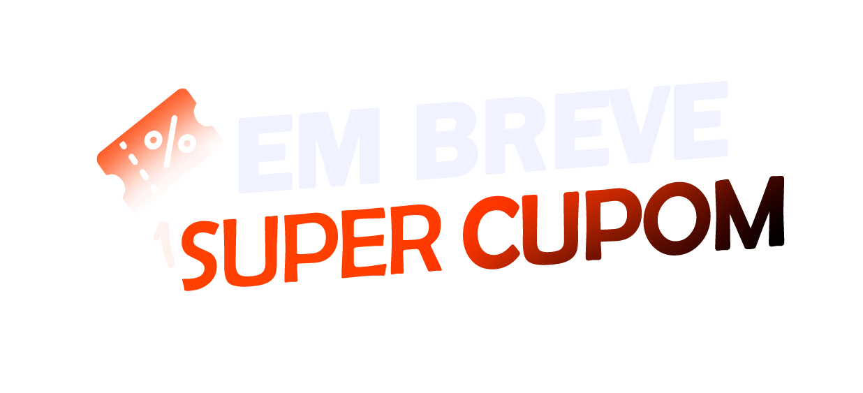 Em breve, super cupom